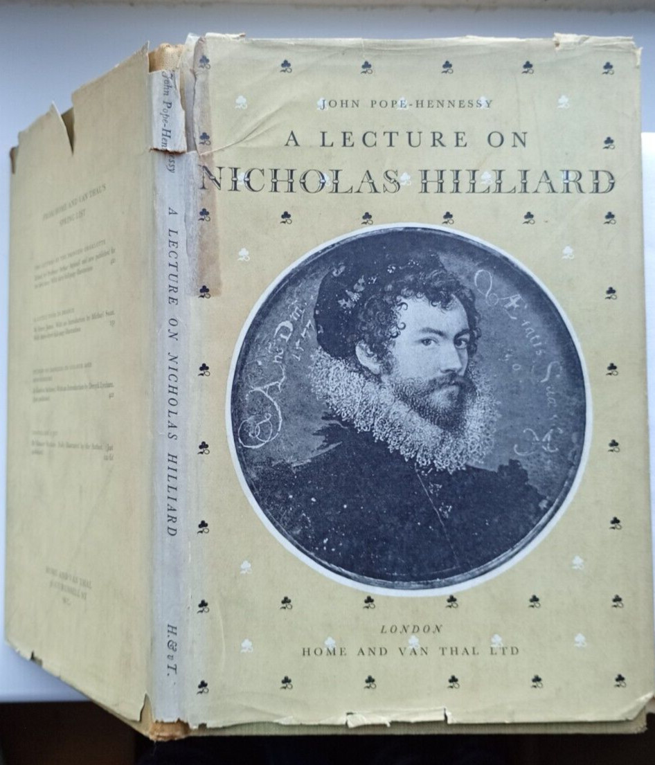 A Lecture on Nicholas Hilliard : Pope-Hennessy : Home and Van Thal 1st hb : 1949