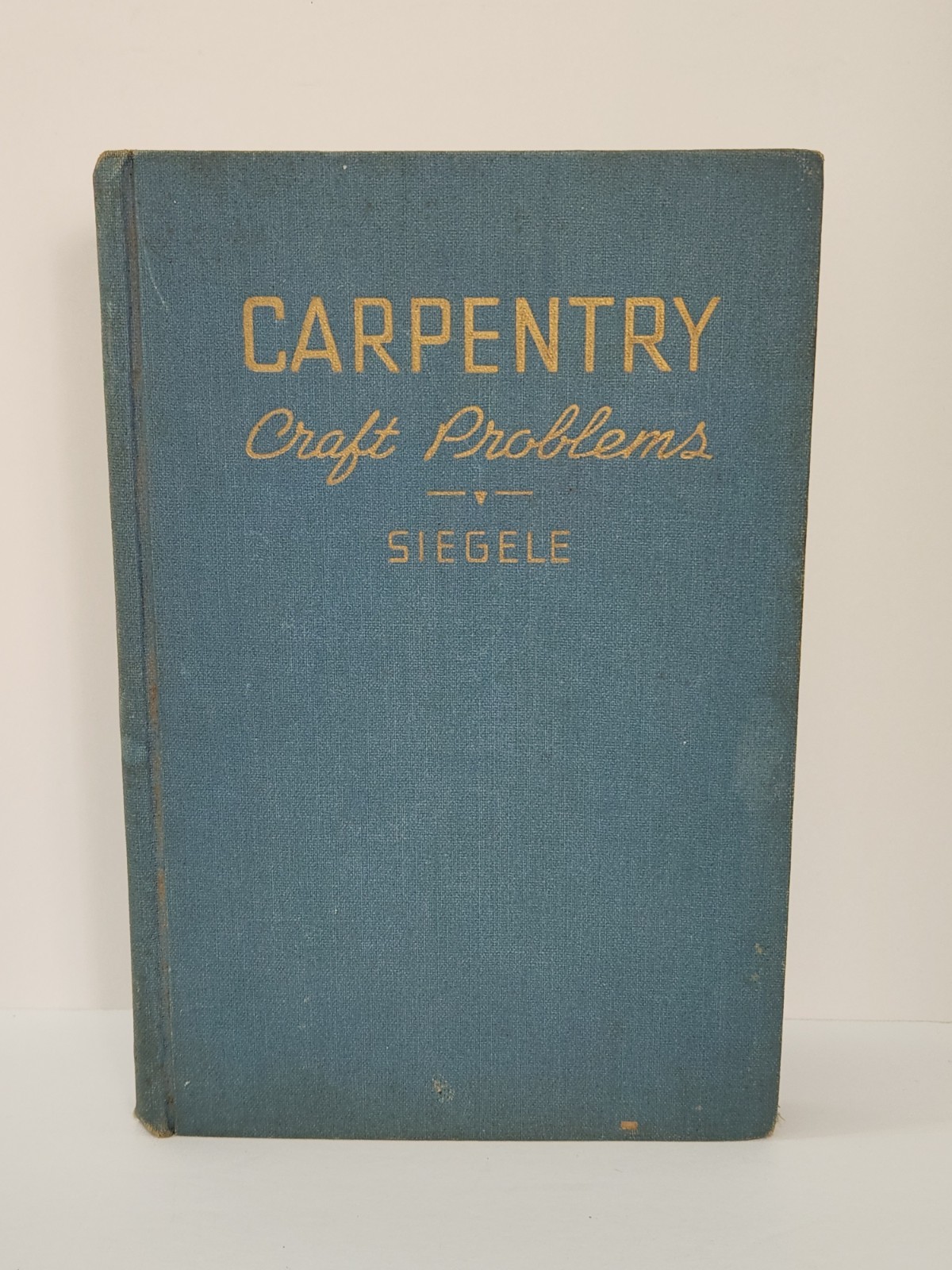 Carpentry Craft Problems H. H. Siegele 1944 Frederick J. Drake Hardcover Vintage