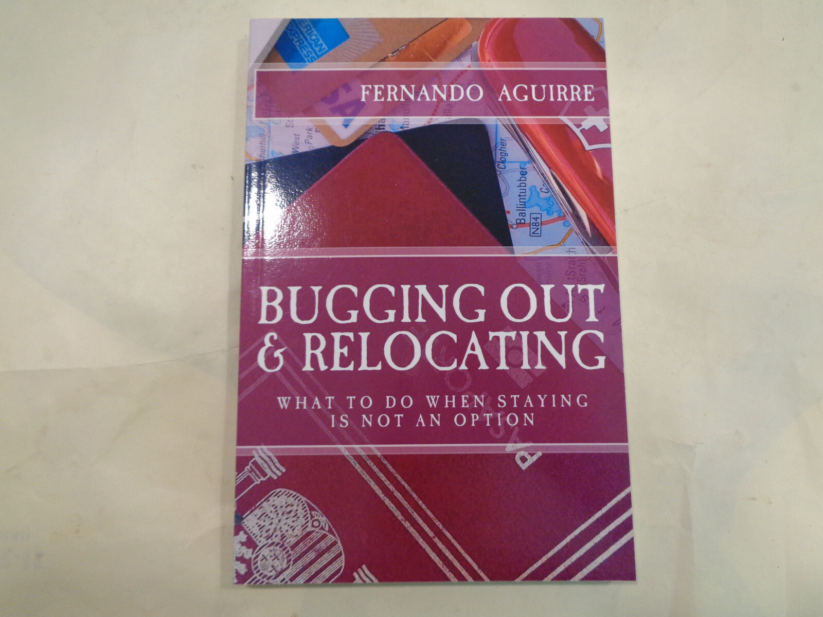 Bugging Out and Relocating by Fernando Aguirre 2014 Survivalist Prepper Checklis