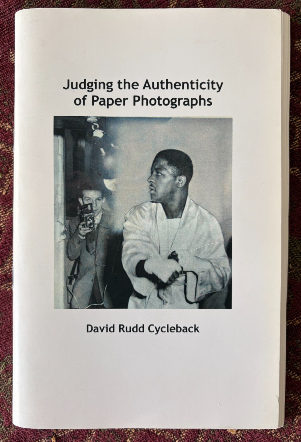 JUDGING THE AUTHENTICITY OF PAPER PHOTOGRAPHS BY DAVID RUDD CYCLEBACK (BR11717)