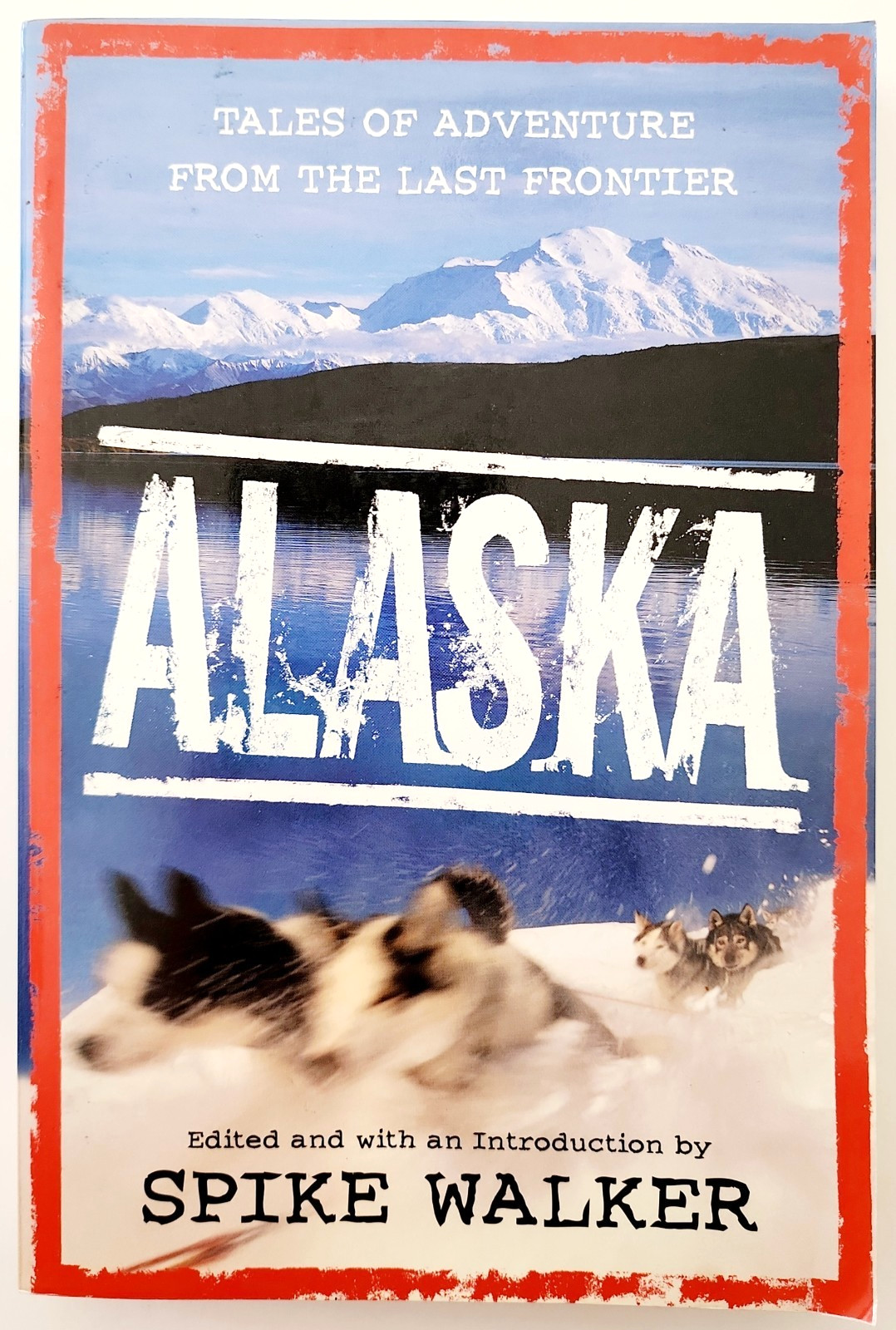 2002 Alaska Tales Of Adventure The Last Frontier Spike Walker 1st Edition PB