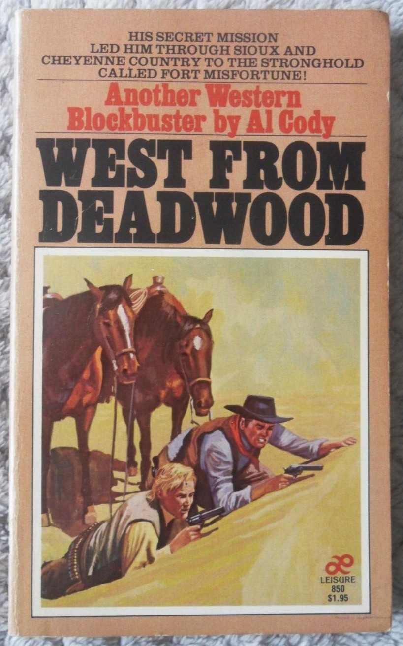 West from Deadwood. A novel by Al Cody (Archie Joscelyn) 1980 Edition Paperback
