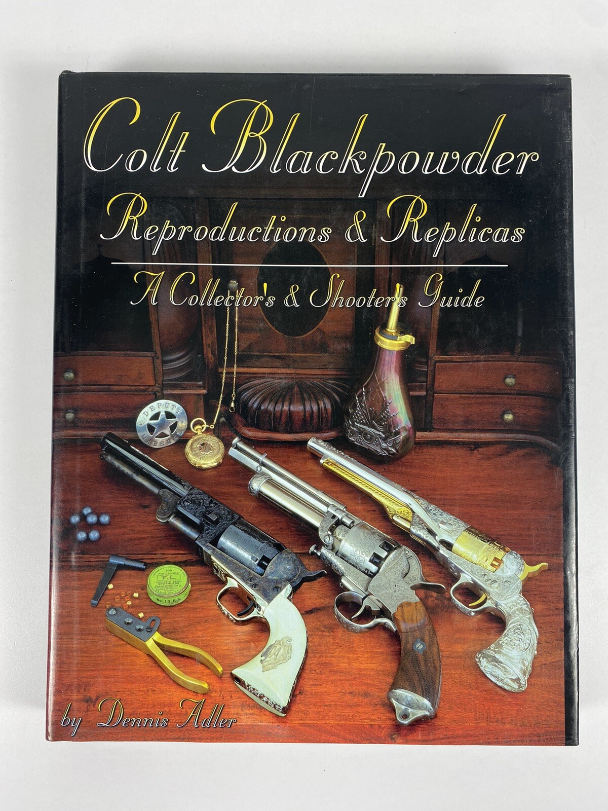 Colt Blackpowder Reproductions & Replicas by Dennis Adler – Hardcover Signed