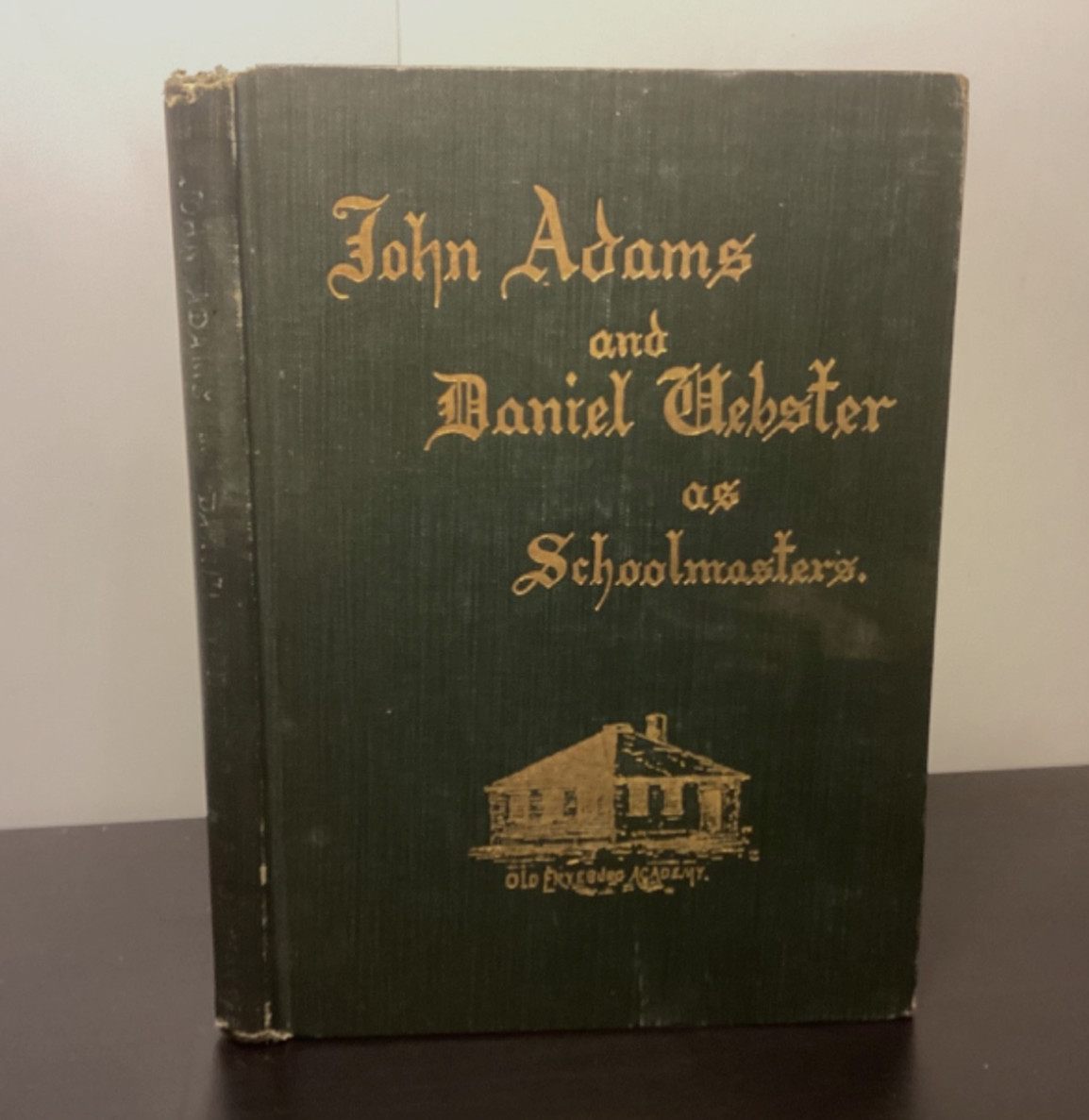 INSCRIBED 1903 John Adams & Daniel Webster As Schoolmasters – Elizabeth Gould