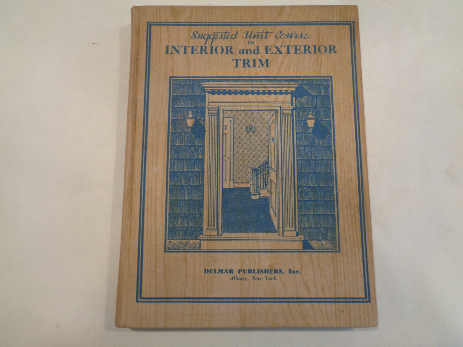 Suggested Unit Course in Interior and Exterior Trim 1946 Carpentry Woodworking