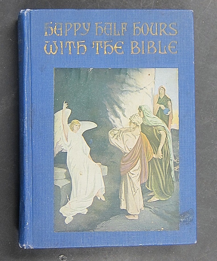 Happy Half Hours With The Bible: Teaching Scripture Truths ~ Logan Marshall 1915