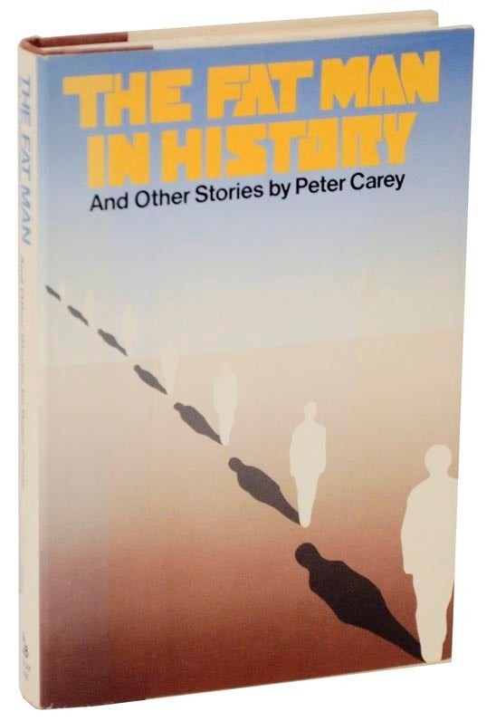 Peter CAREY / THE FAT MAN IN HISTORY AND OTHER STORIES 1st Edition 1980 #108606