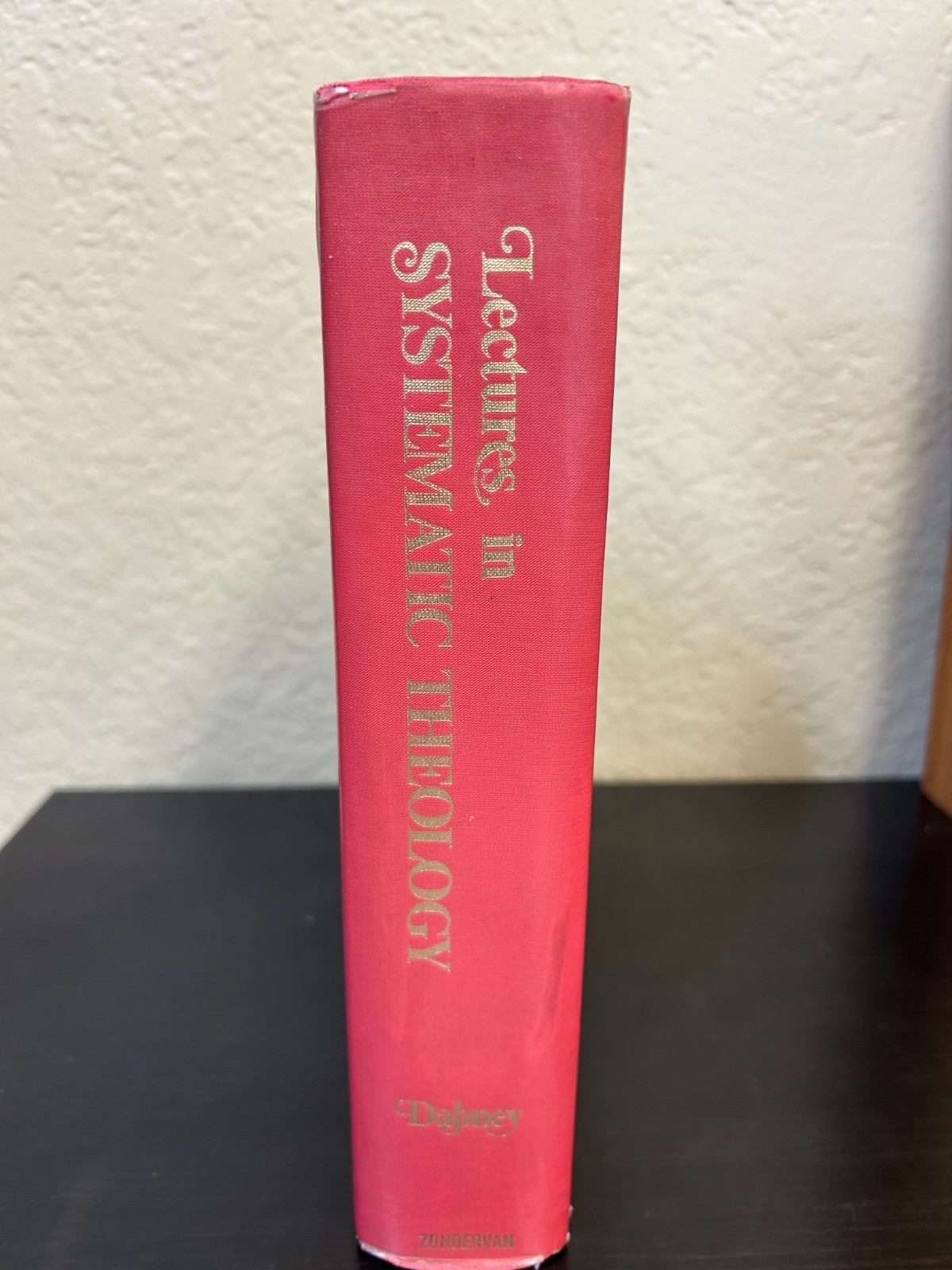 Lectures in Systematic Theology, by Robert L. Dabney, 1972 Zondervan Edition