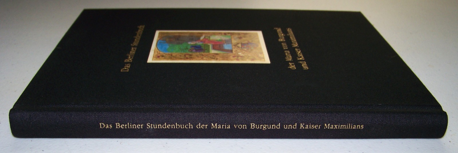 The Berlin Book of Hours of Mary of Burgundy and Emperor Maximilian Rare HC
