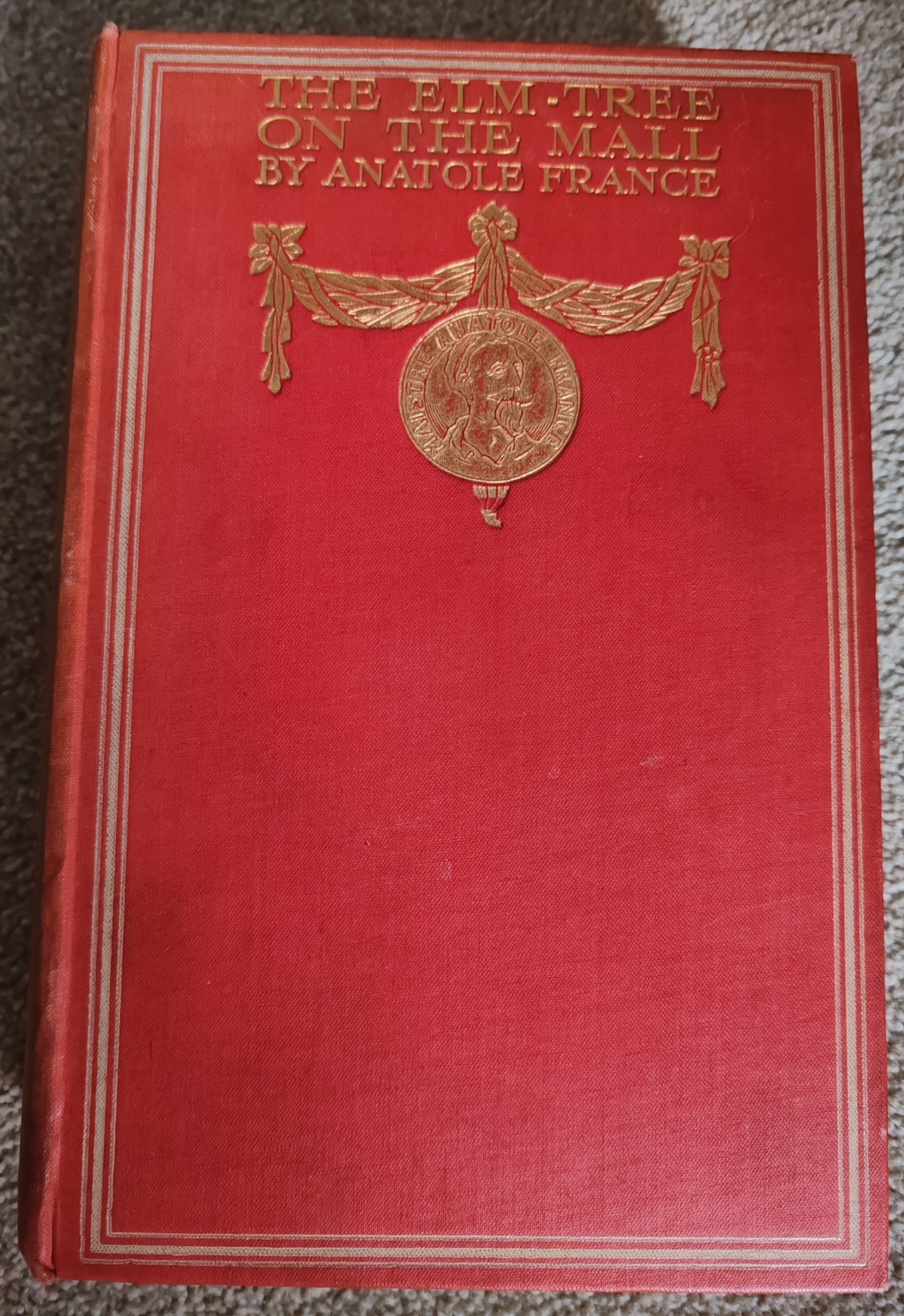 1910 The Elm-Tree on the Mall By Anatole France John Lane Company 1910 Hardback