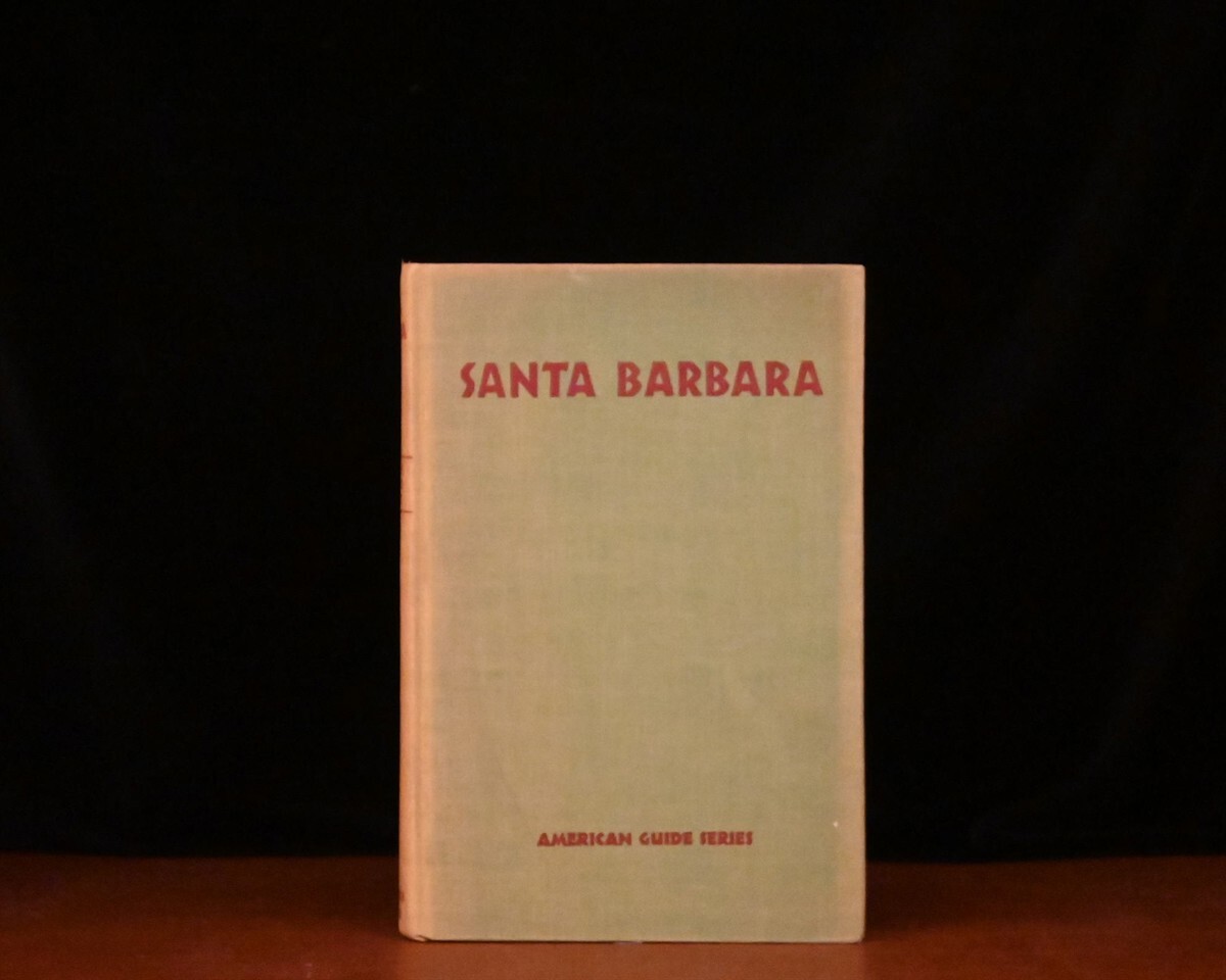 Santa Barbara: a Guide to the Channel City and its Environs American Guide