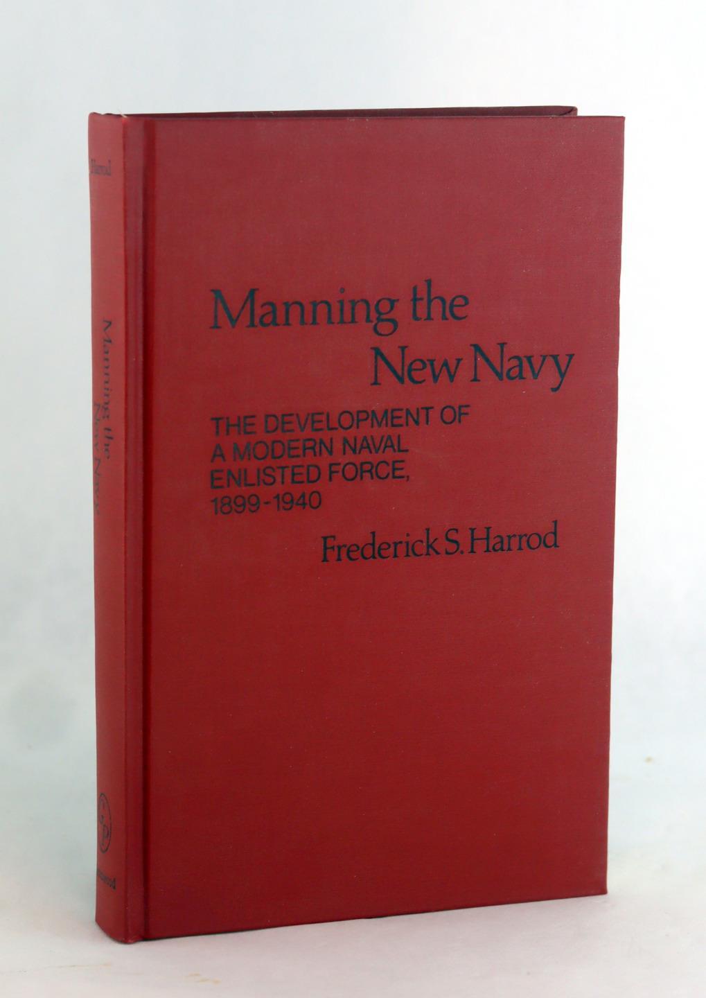 Frederic Harrod Manning the New Navy Development of a Naval Enlisted Force HC