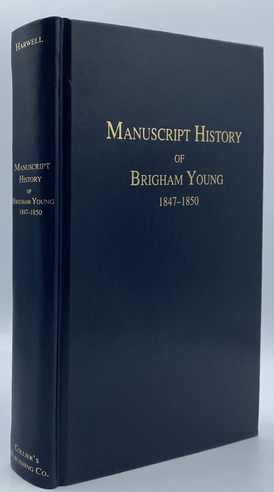 Fred C Collier / Manuscript History of Brigham Young 1847-1850 1st Edition 1997