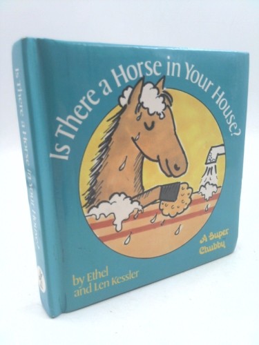Is There a Horse in Your House? (Chubby Book) by Ethel Kessler; Leonard Kessler