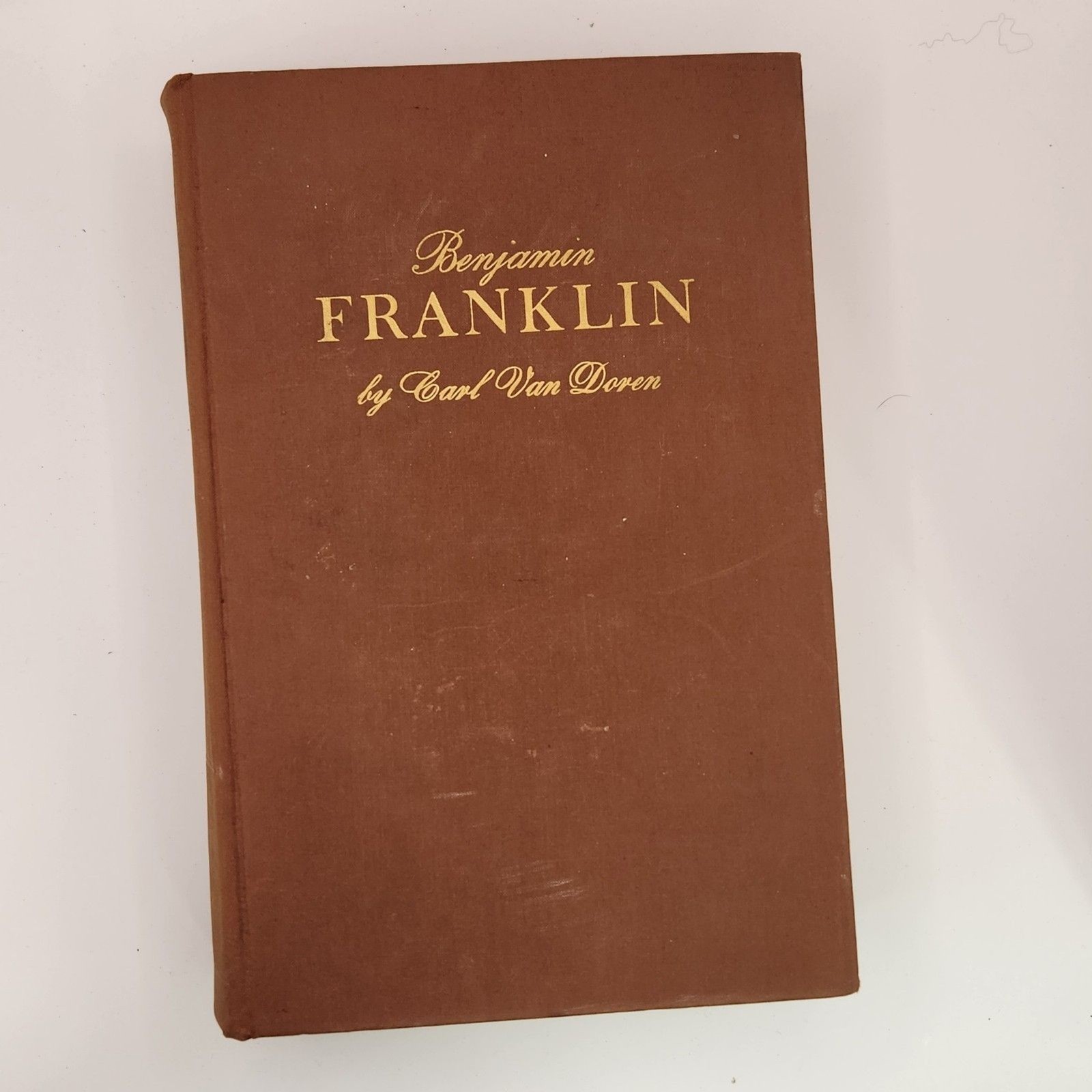 Vintage 1938 Benjamin Franklin by Carl Van Doren Hardcover First Edition Book