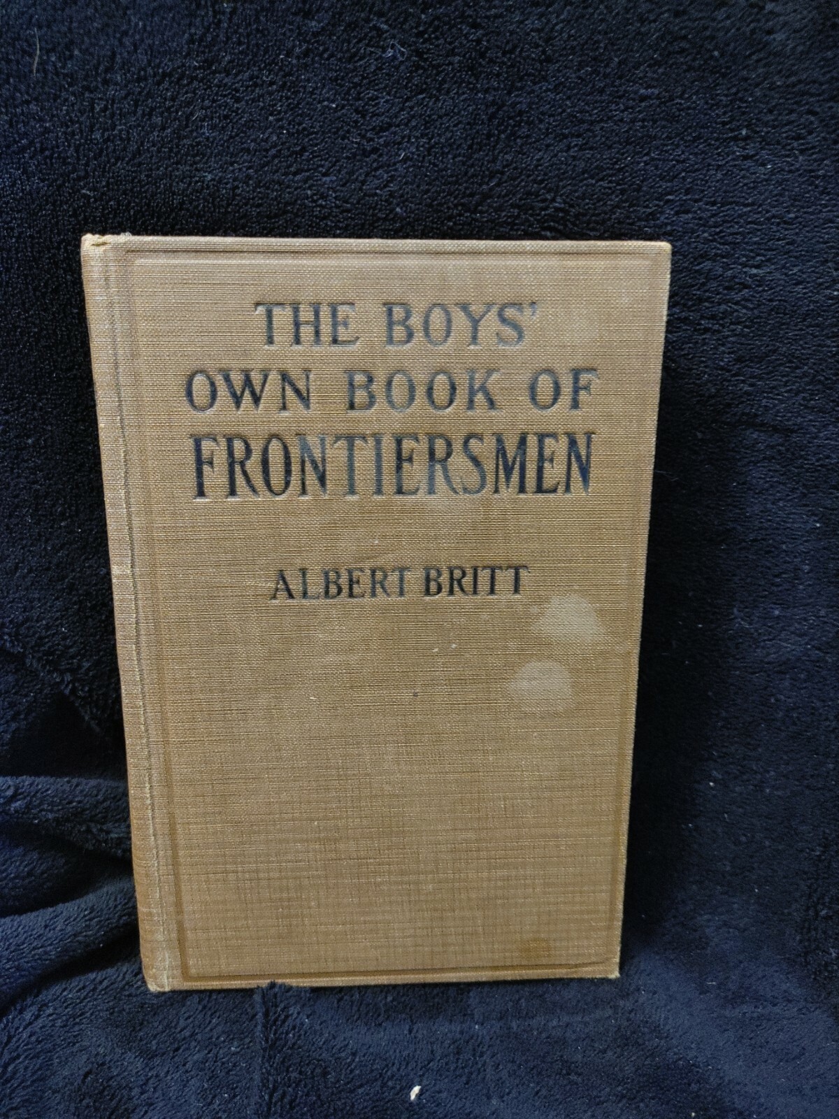 1924 The BOYS OWN BOOK of FRONTIERSMEN by Albert Britt ~ MACMILLAN, NEW YORK