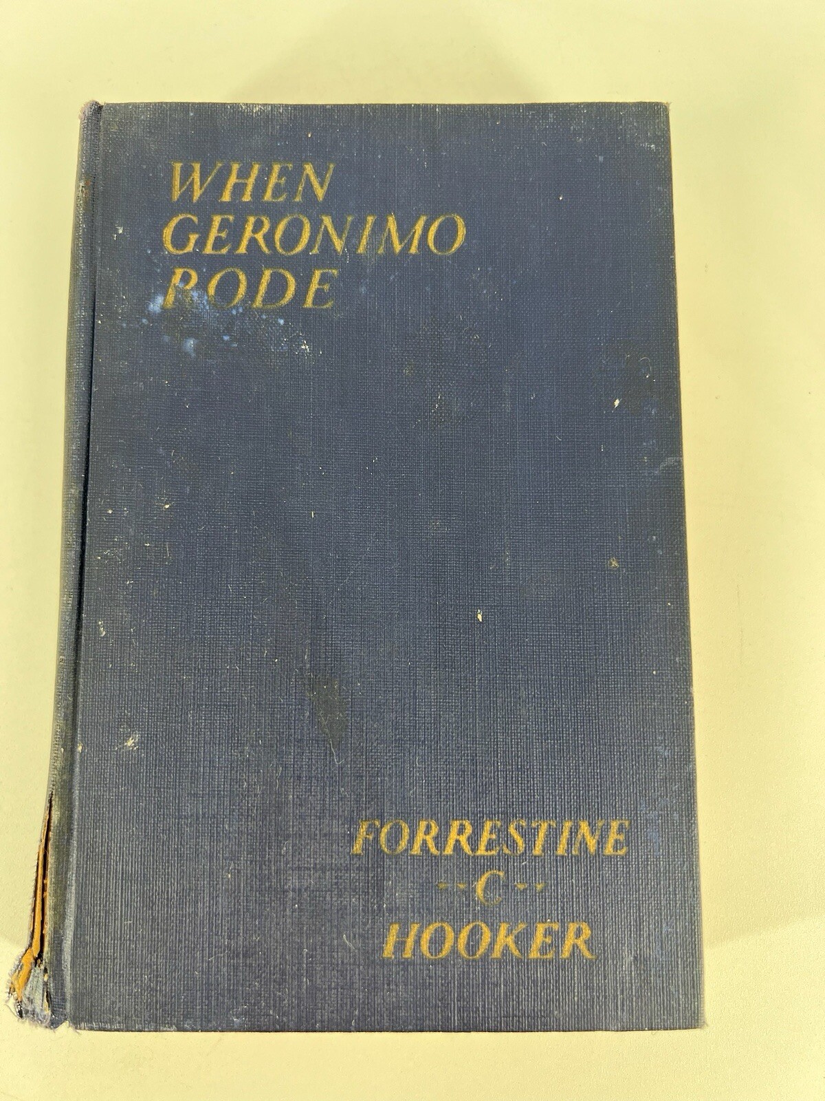 When Geronimo Rode by Forrestine C Hooker Book First Edition 1924
