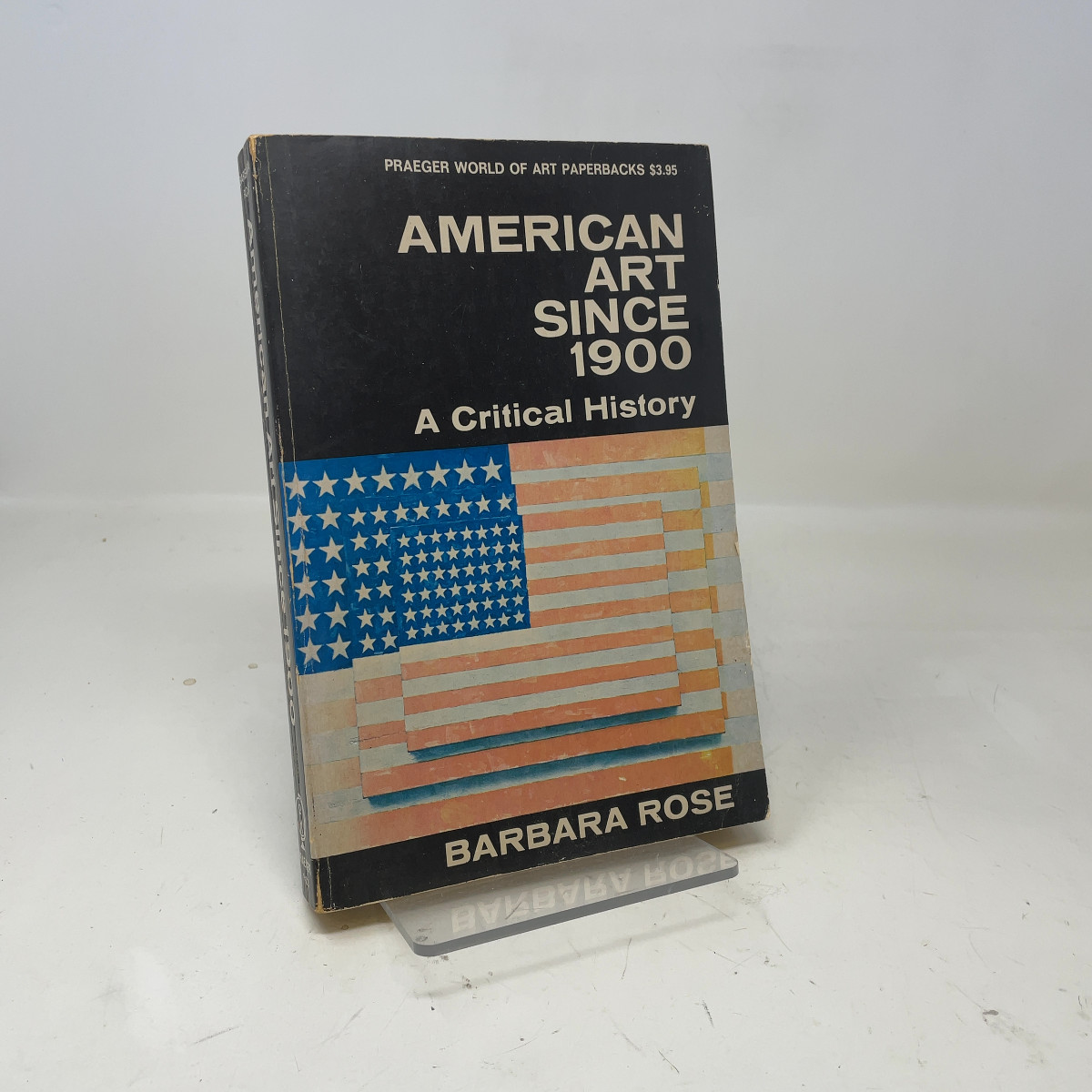 American Art Since 1900 A Critical History by Barbara Rose PB First Thus Very G