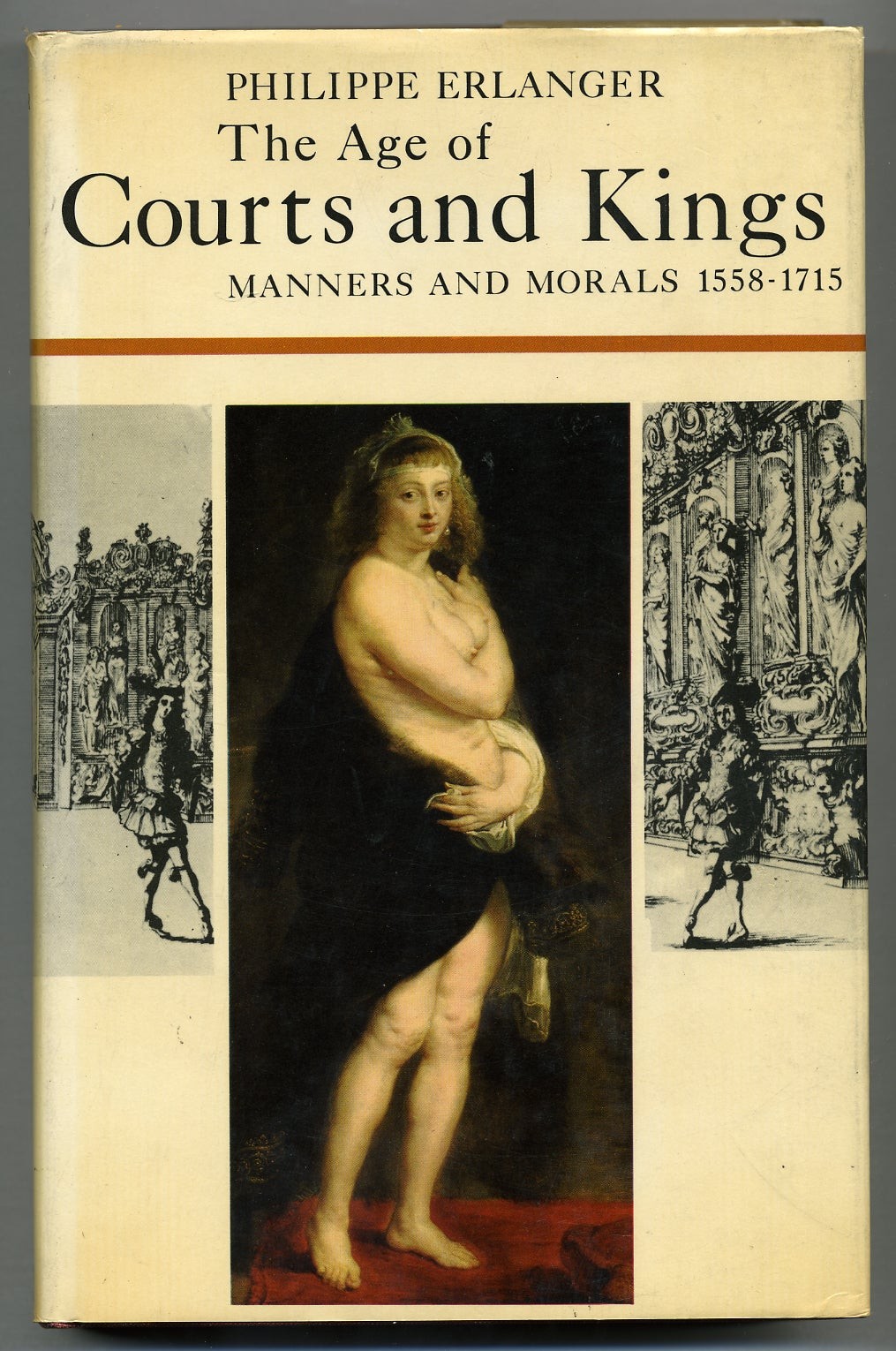 Philippe ERLANGER / Age of Courts and Kings Manners and Morals 1558-1715 1st ed