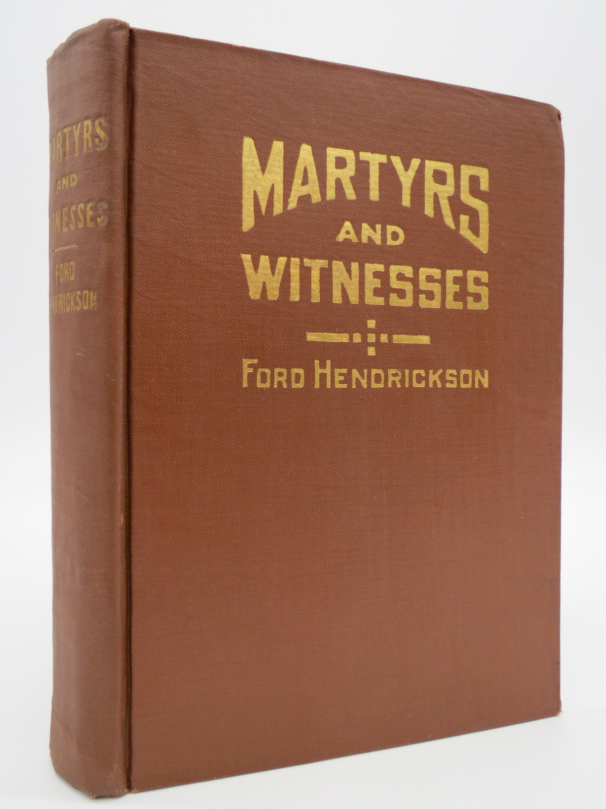 MARTYRS AND WITNESSES Ford Hendrickson 1917 First Edition