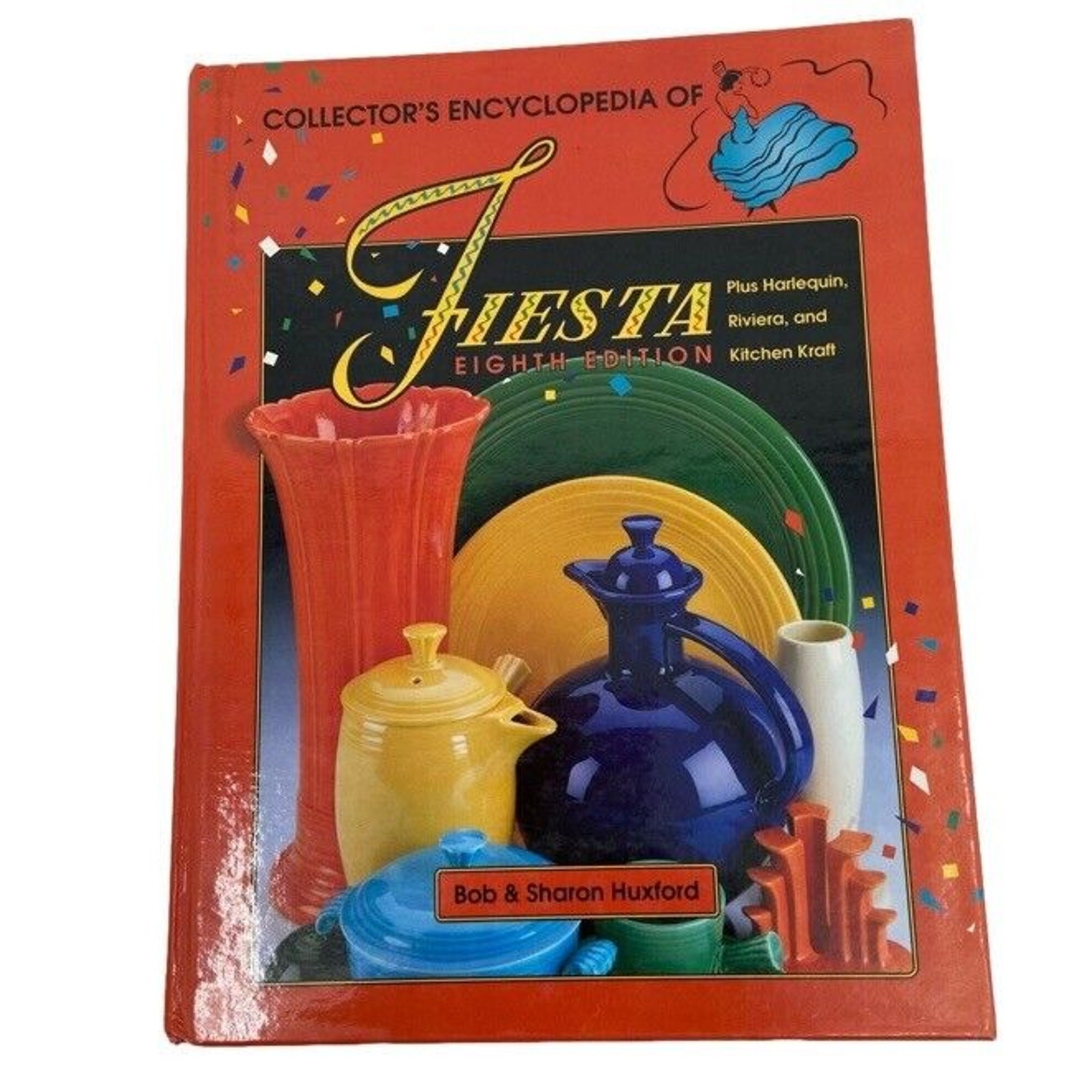 Collector’s Encyclopedia of Fiesta Eighth Edition Bob & Sharon Huxford Hardcover