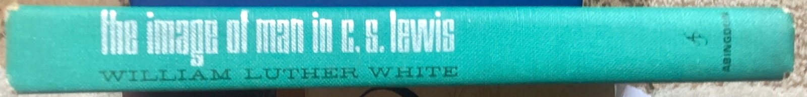 THE IMAGE OF MAN IN C.S. LEWIS BY WILLIAM LUTHER WHITE