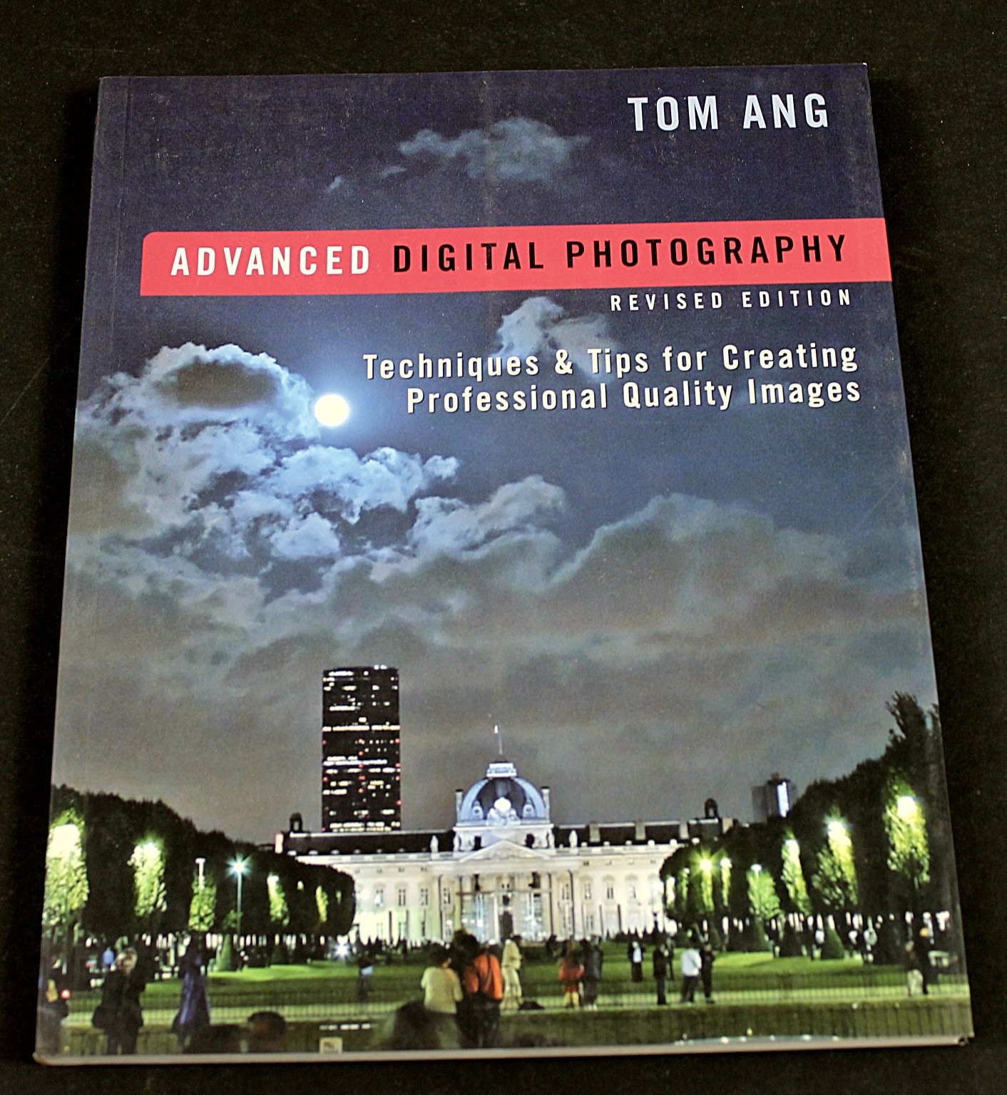 Advanced Digital Photography Tom Ang Revised Edition 2007 Illustrated
