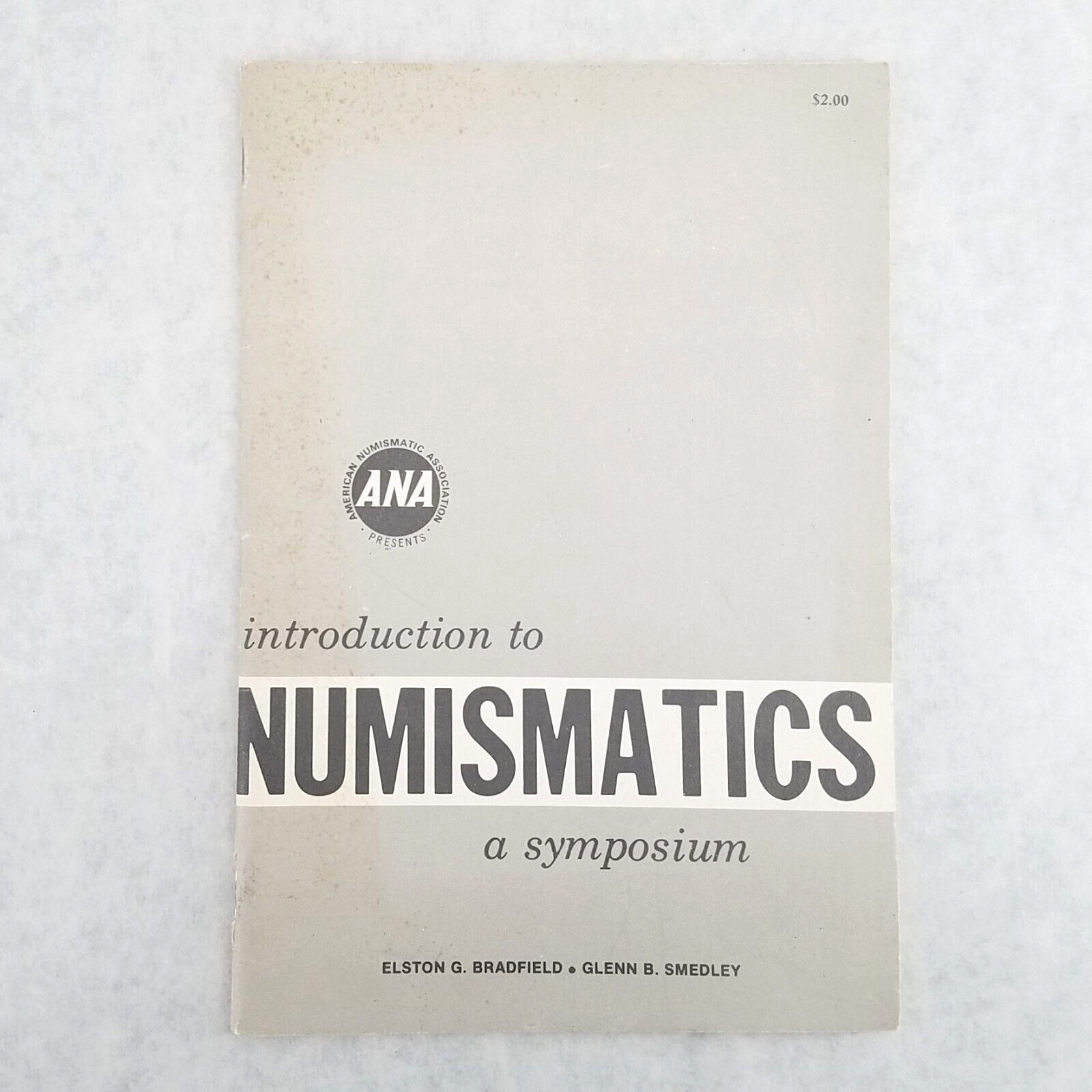 ANA Introduction to Numismatics: a Symposium 1967 Elston Bradfield, Glen Smedley