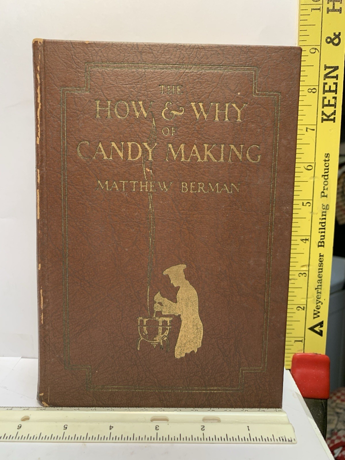 „1925 1ST ED“ HB 480 PAGE BOOK THE HOW & WHY OF CANDY MAKING BY MATTHEW BERMAN