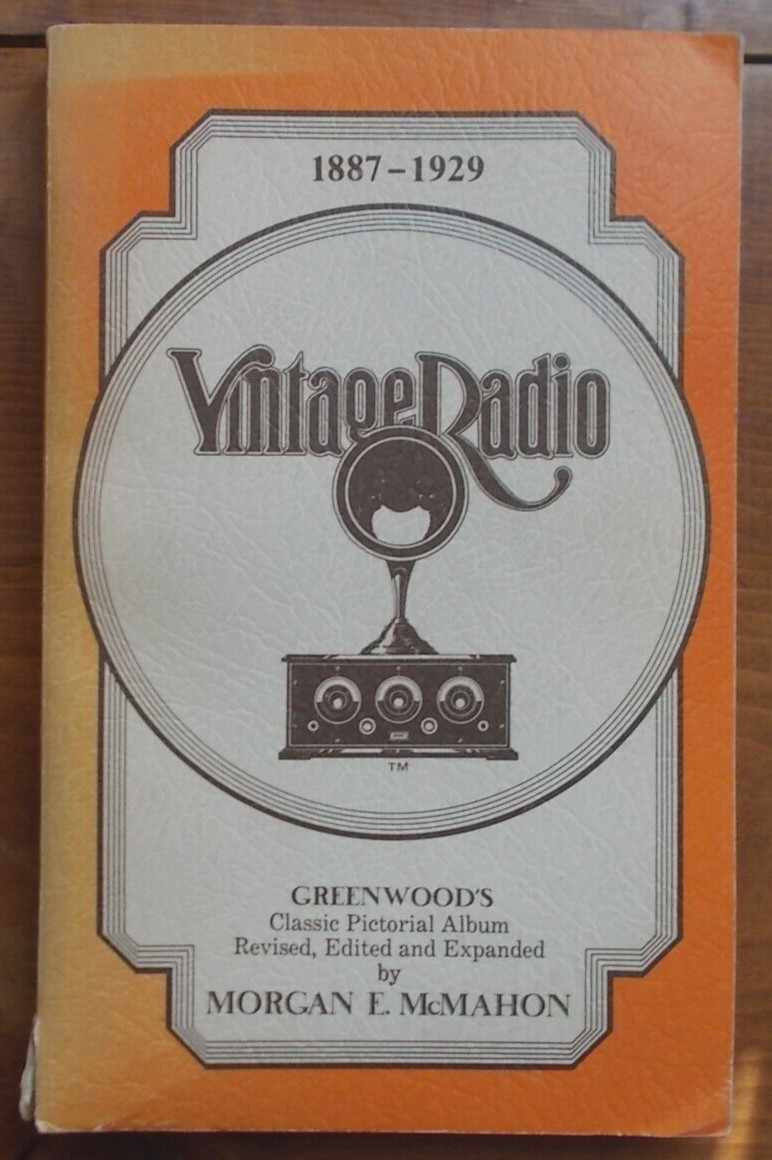 Vintage Radio, 1887-1929 by Morgan E. McMahon 2nd Ed.-PICTORIAL HISTORY-see PICS