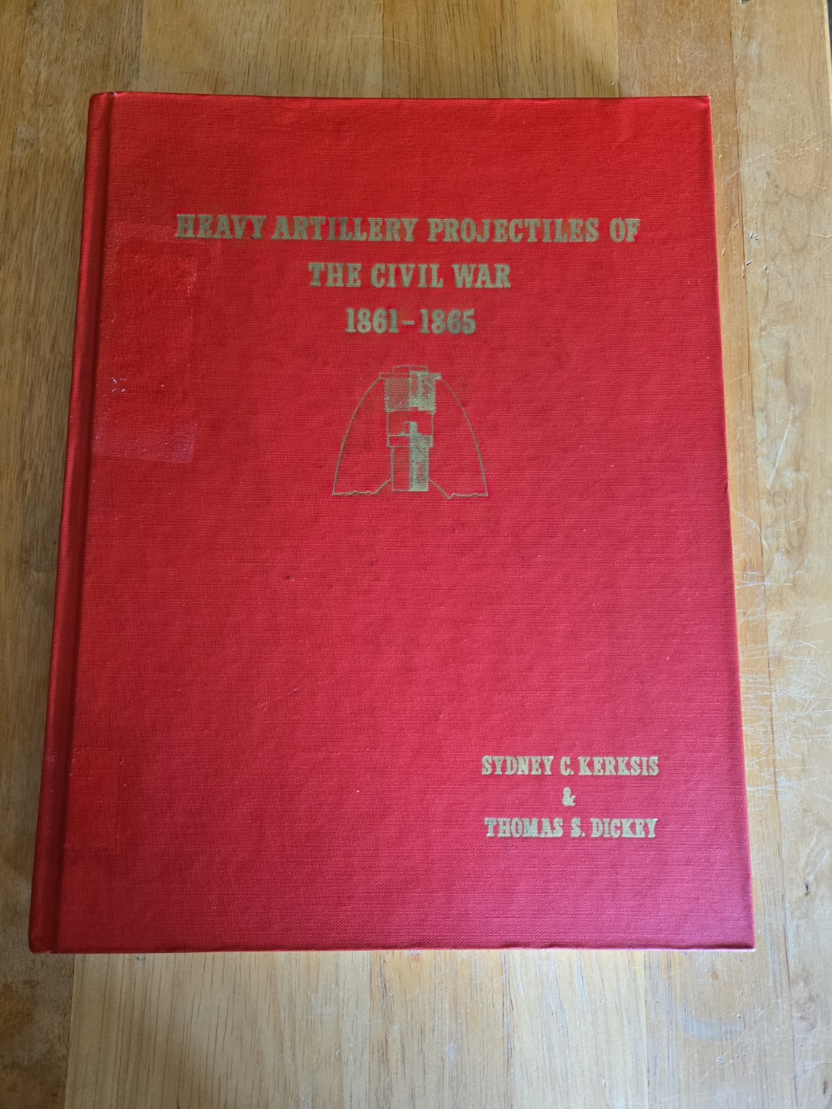 Heavy Artillery Projectiles of the Civil War By Kerksis & Dickey Ltd Edition