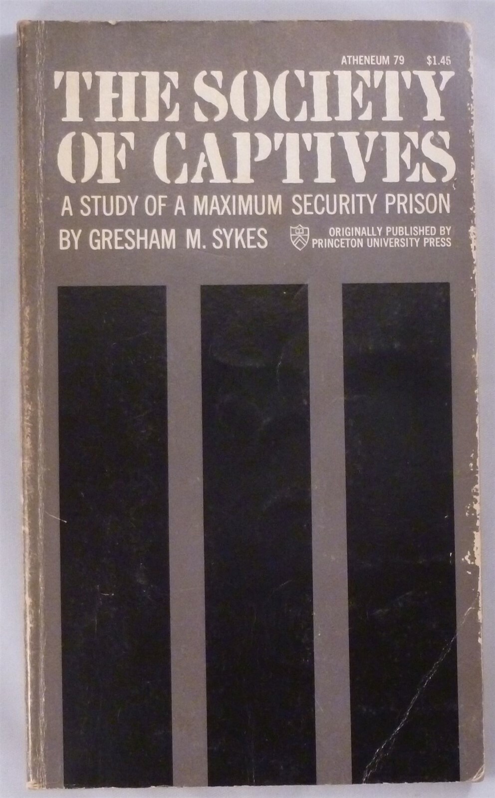 The Society of Captives A Study of a Maximum Security by Gresham M Sykes 1966