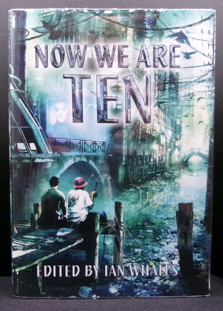 Edited by Ian Whates NOW WE ARE TEN First edition LTD SIGNED by 16 Authors Nice