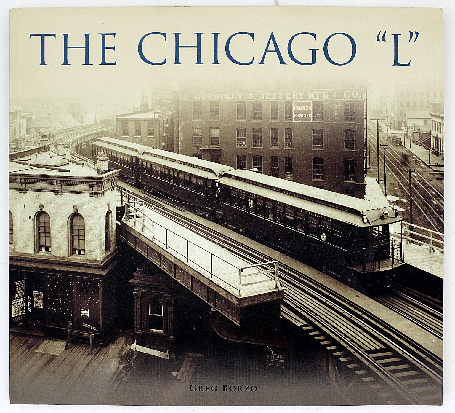 THE CHICAGO „L“ Greg Borzo 2007 Illustrated Chicago History Elevated Train