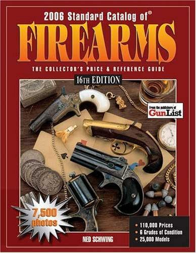 2006 Standard Catalog Of Firearms: The Collector’s Price & Reference Guide…