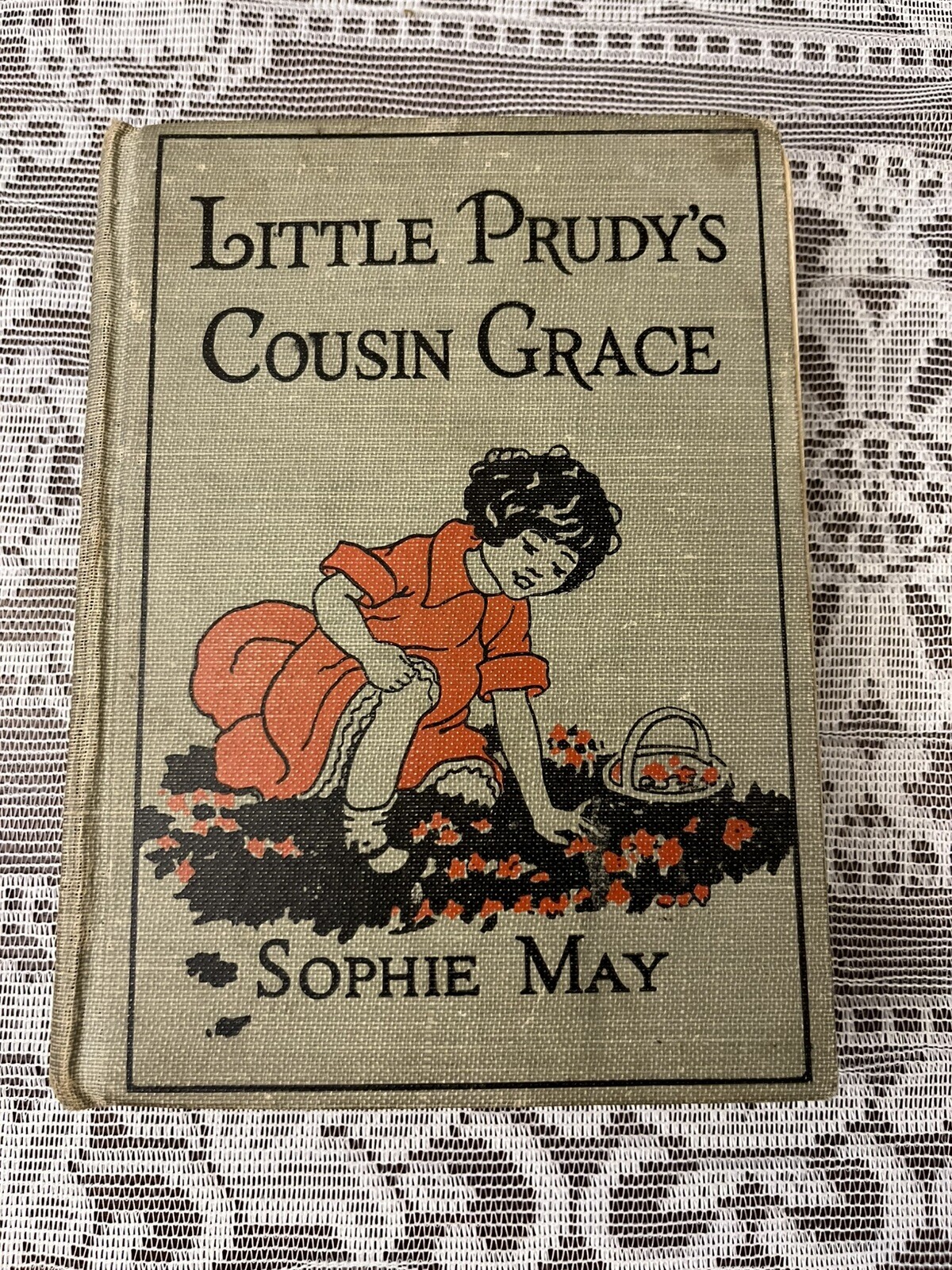 Little Prudy’s Cousin Grace by Sophie May Children’s Book Early 1900s Printing