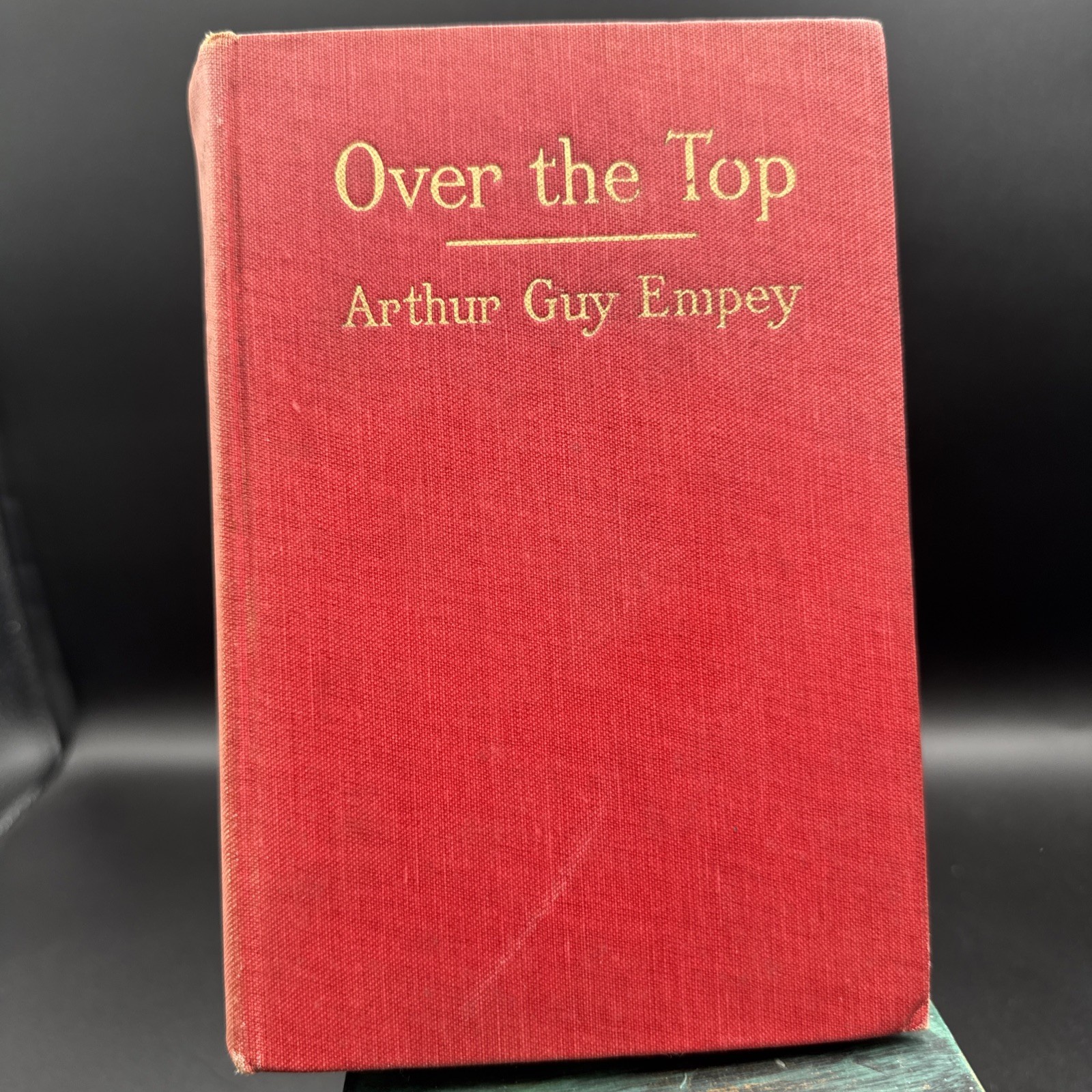 „OVER THE TOP“ by Arthur Guy Empey/1st Ed/HC/Military/War/WWI 1914-18