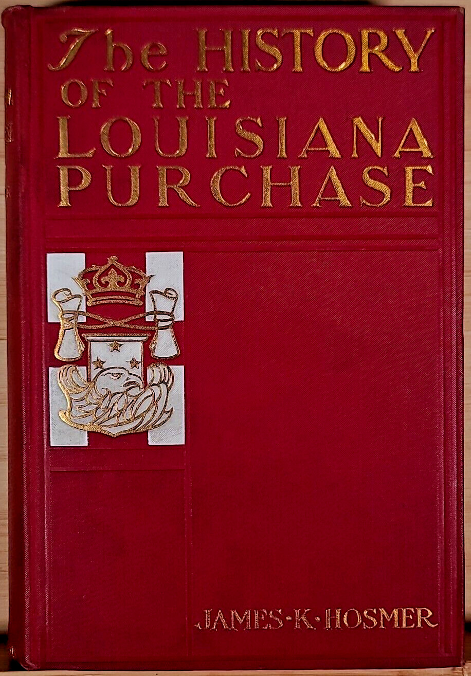 *SIGNED* The History Of The Louisiana Purchase By James K Hosmer 1902 HC 1st Ed