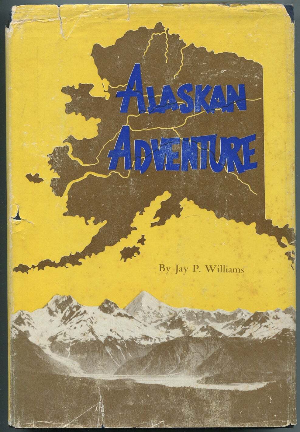 Jay P WILLIAMS / Alaskan Adventure 1st Edition 1952