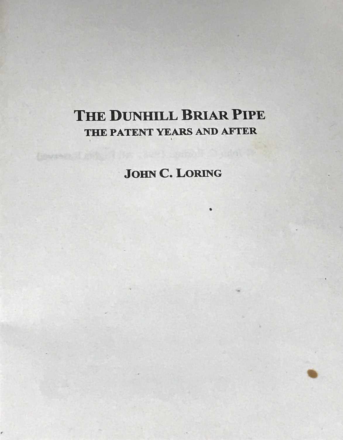 The Dunhill Briar Pipe: The Patent Years And After, By John C. Loring 1998 RARE