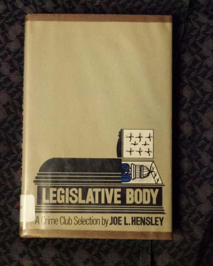 Legislative Body by Joe Hensley 1972 Hardcover, ex-library