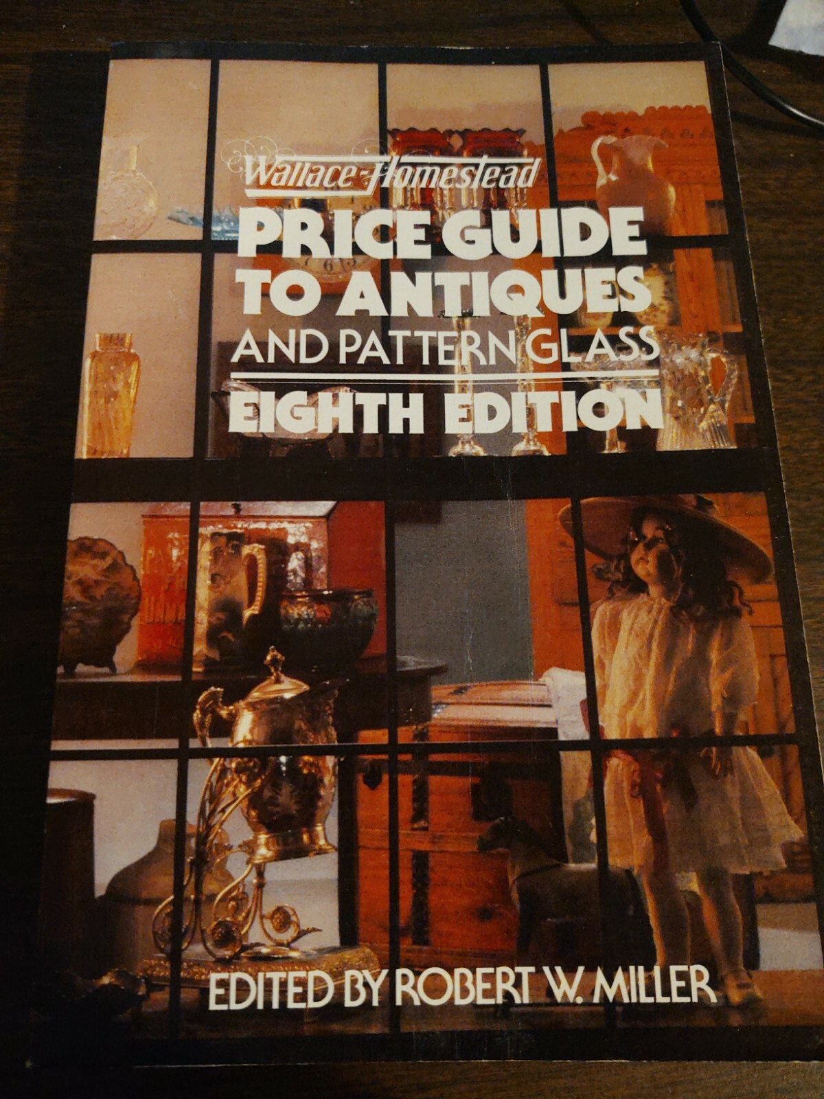 Wallace-Homestead Price Guide to Antiques and Pattern Glass by Robert W. Miller