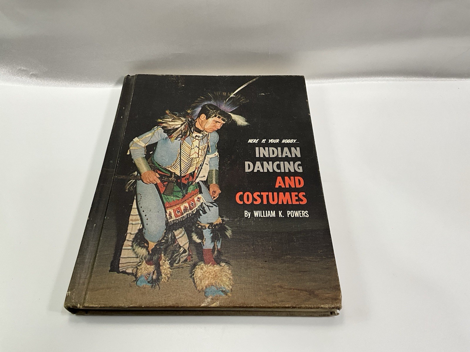 1966 Indian Dancing & Costumes William K Powers HC Here Is Your Hobby Book
