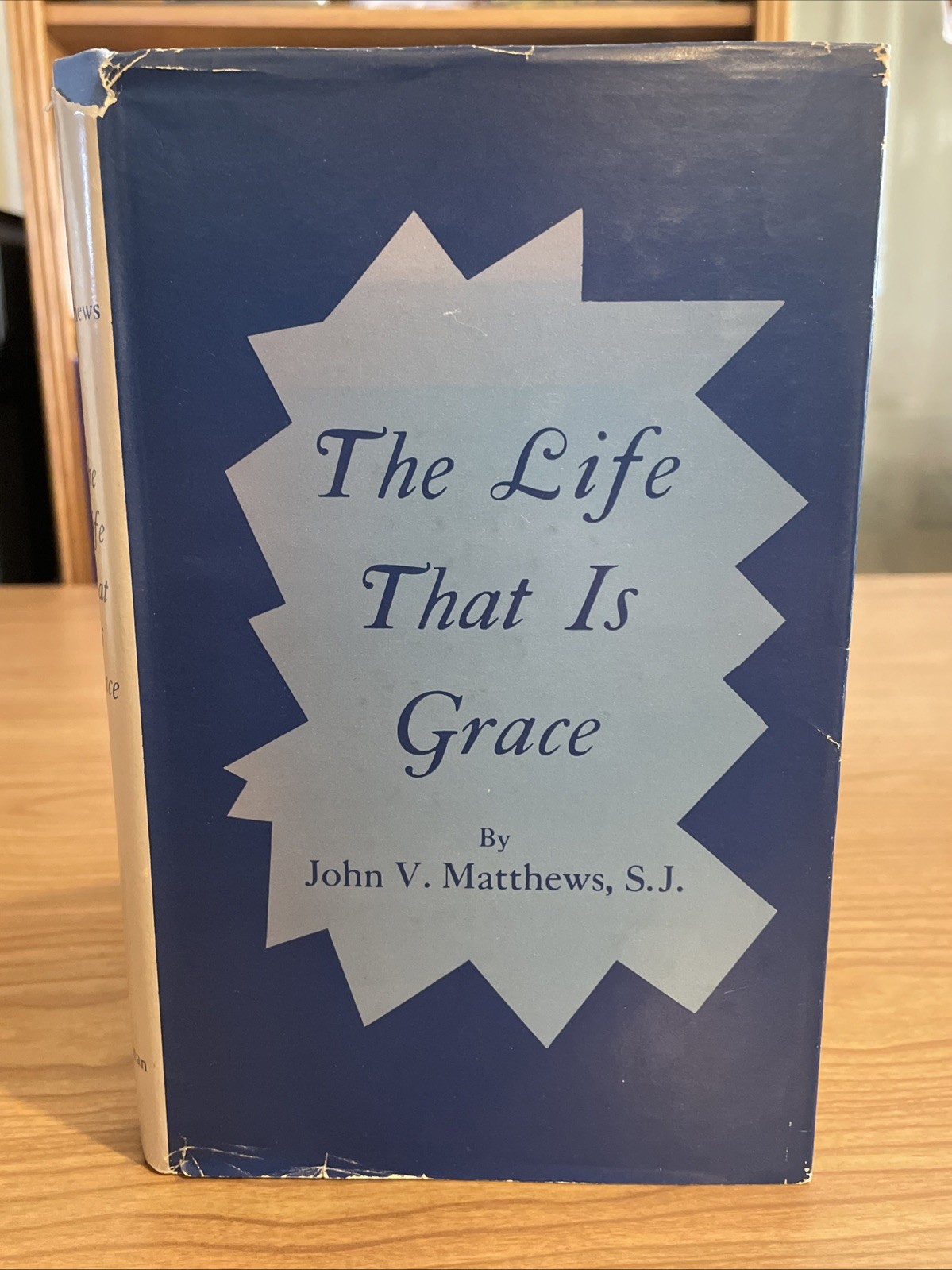 John Matthews, S.J. THE LIFE THAT IS GRACE; Newman Press; Catholic theology 1953