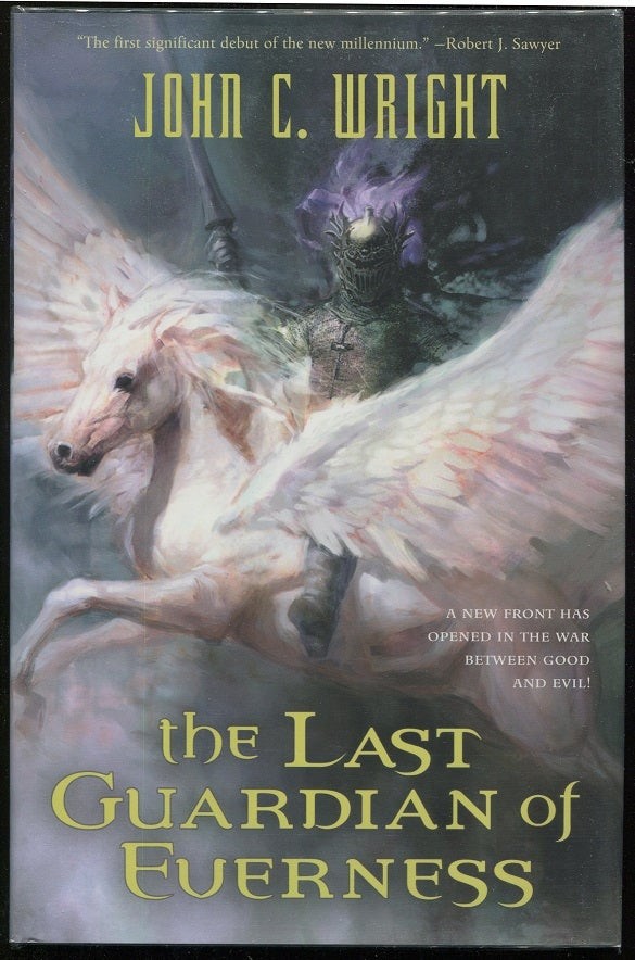 John C Wright / Last Guardian of Everness Being the First Part of the War 1st ed