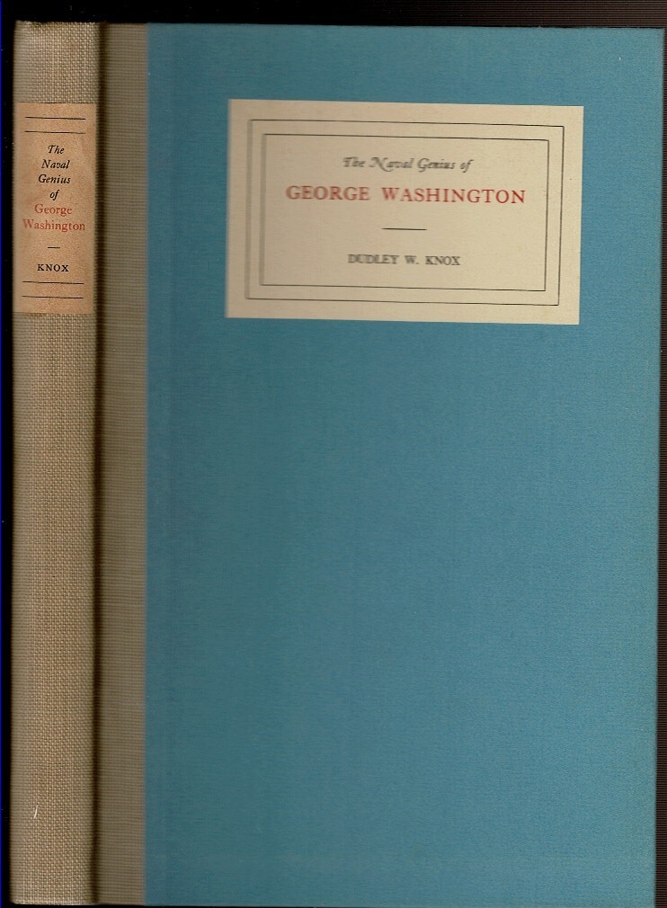 THE NAVAL GENIUS OF GEORGE WASHINGTON by Knox, Dudley W. 1932 Limited edition.