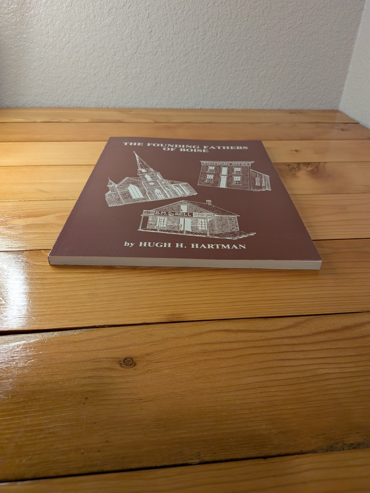 The Founding Fathers of Boise 1863-1875 by Hugh H. Hartman 1st Ed 1989 Idaho…