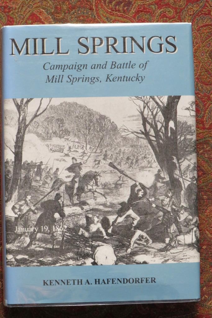 SIGNED – MILL SPRINGS CAMPAIGN AND BATTLE OF MILL SPRINGS, KENTUCKY 1ST EDITION