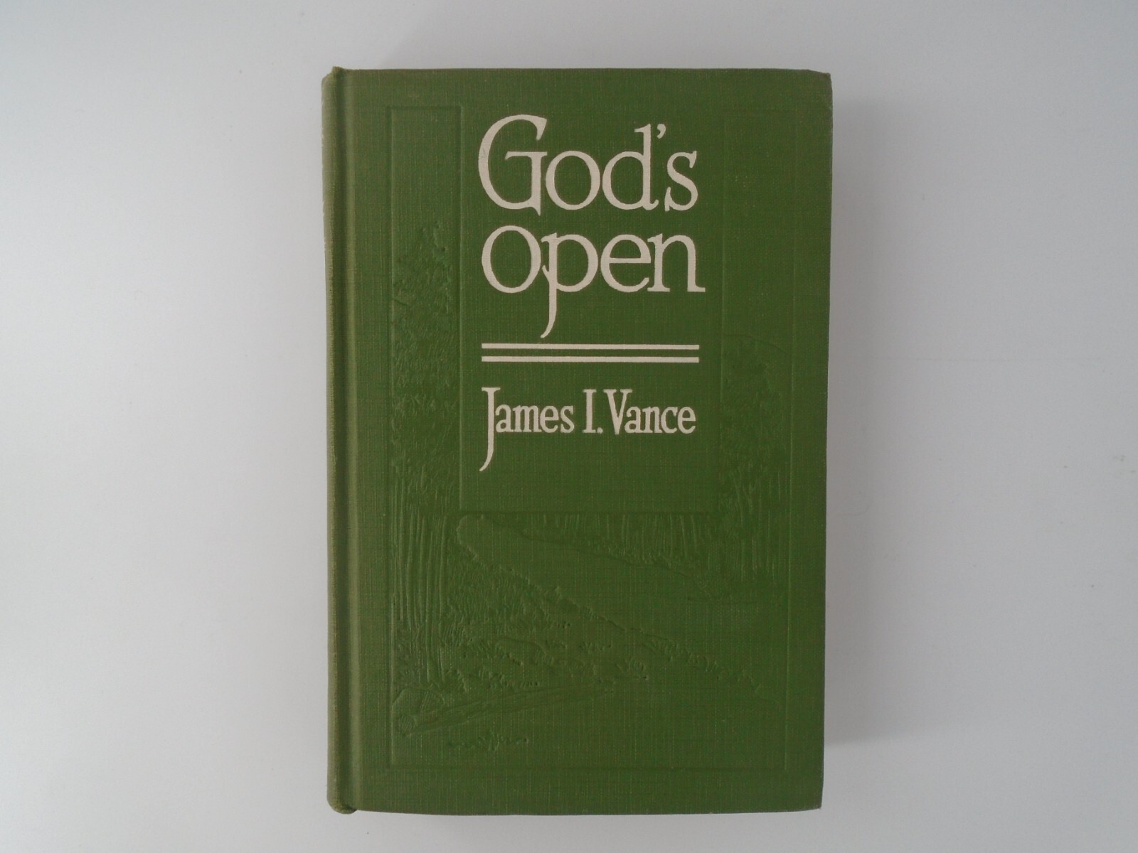 1924 James I Vance God’s Open 1st Ed HC
