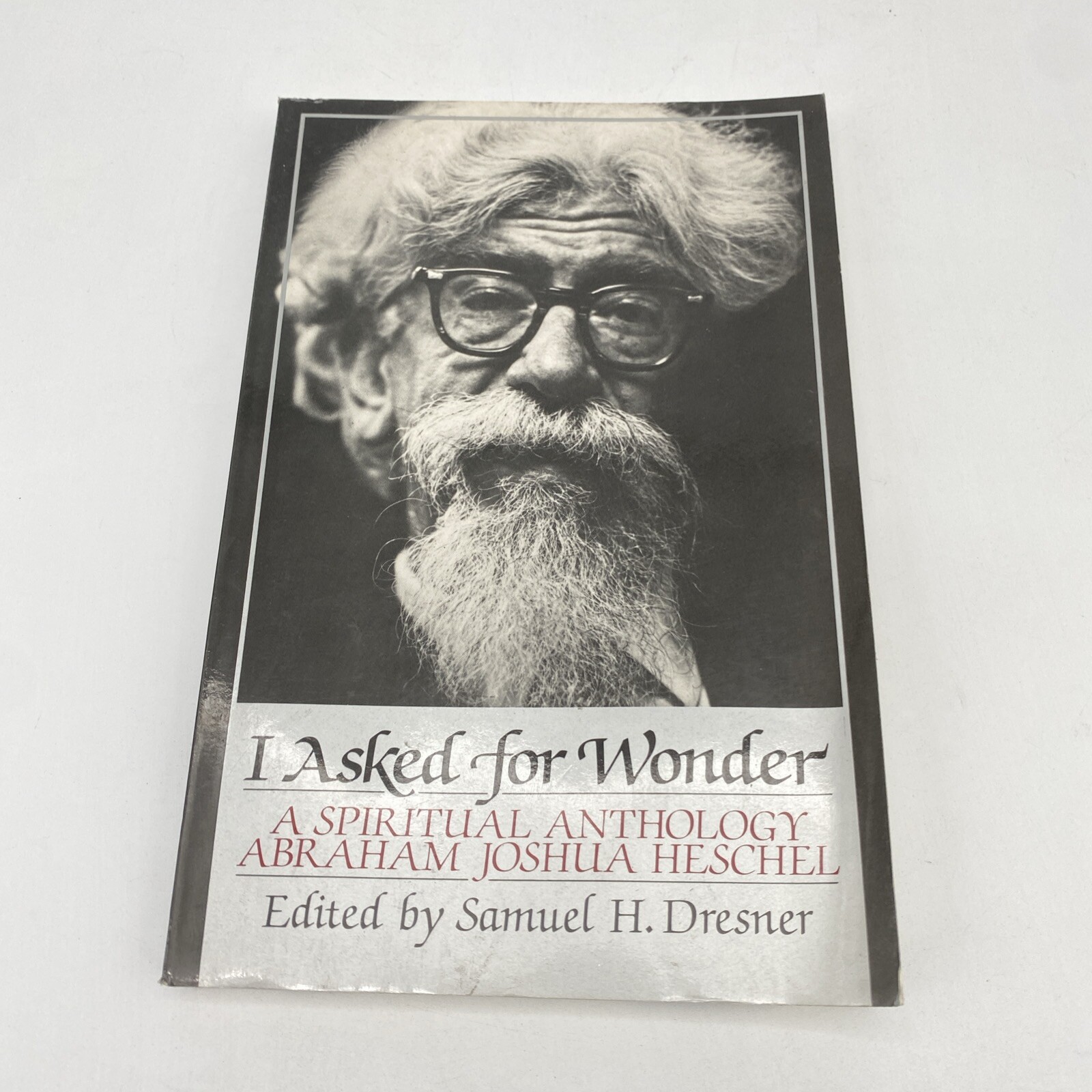 I Asked for Wonder A Spiritual Anthology by Abraham Joshua Heschel